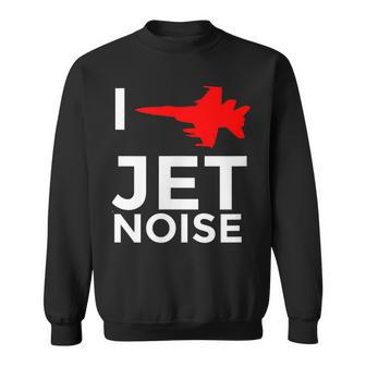 I Love Jet Noise Air Show Meme T Sweatshirt | Mazezy