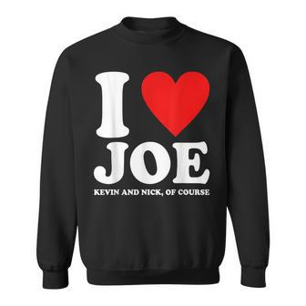 I Love Joe Kevin And Nick Of Course Heart Quote Sweatshirt - Thegiftio UK