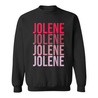 I Love Jolene First Name Jolene Sweatshirt - Seseable