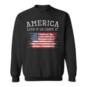 Love It Or Leave It 4Th Of July America Patriot Sweatshirt | Mazezy