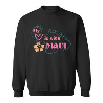 My Love Is With Maui Sweatshirt - Monsterry UK