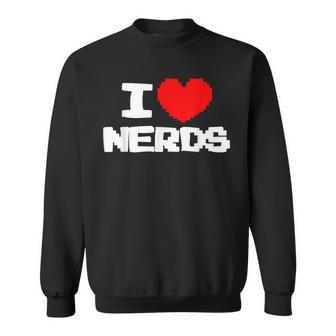 I Love Nerds I Pixel Heart Nerds Video Games Sweatshirt | Mazezy