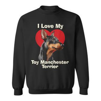 I Love My Toy Manchester Terrier Puppy Dog Sweatshirt | Mazezy