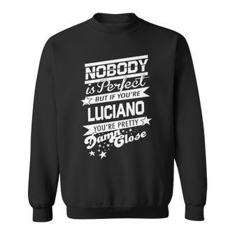 Luciano Name Gift If You Are Luciano Sweatshirt - Seseable
