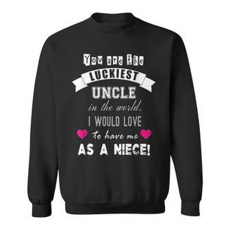 Luckiest Uncle In The World Funny Gift From Niece Sweatshirt | Mazezy