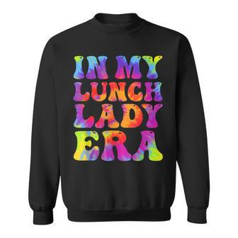 In My Lunch Lady Era Tie Dye Lunch Ladies Squad Sweatshirt - Thegiftio UK