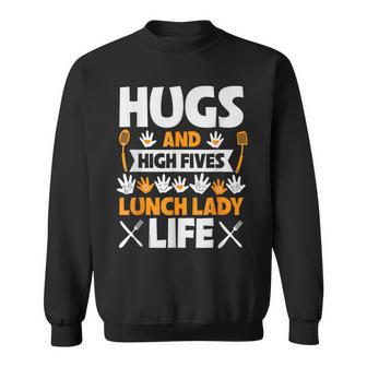 Lunch Lady Hugs High Five Lunch Lady Life Sweatshirt - Seseable