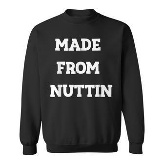 Made From Nuttin Sweatshirt | Mazezy CA