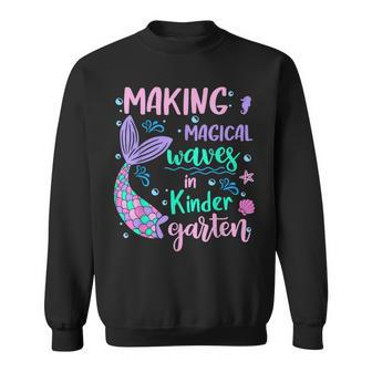Making Magical Waves In Kindergarten Back To School Mermaid Sweatshirt - Seseable
