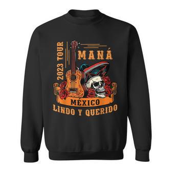 Mana 2023 Mexico Lindo Y Querido Sweatshirt - Monsterry AU