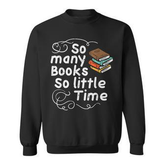 Many Books So Little Time Funny Reading Bookworm Librarian Reading Funny Designs Funny Gifts Sweatshirt | Mazezy