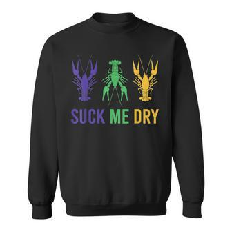 Mardi Gras Outfit Funny Suck Me Dry Crawfish Carnival Party Sweatshirt | Mazezy