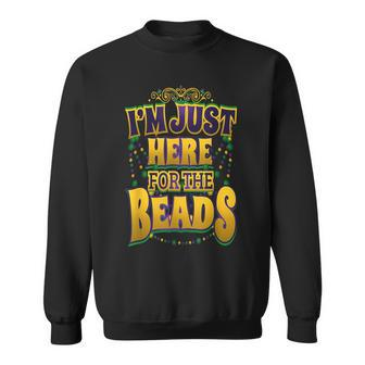 Mardi Gras Quote I'm Just Here For The Beads Parade Fan Sweatshirt | Mazezy