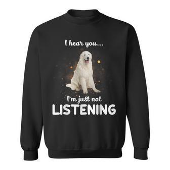 Maremma Sheepdog I Hear You Not Listening Sweatshirt | Mazezy