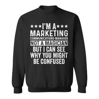 Marketing Communications Manager Not A Magician Job Sweatshirt | Mazezy
