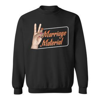 Marriage Material Engagement Bride Funny Bachelorette Party Sweatshirt | Mazezy
