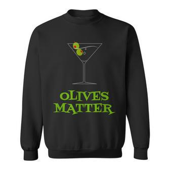 Martini Glass Olives Matter T Sweatshirt | Mazezy