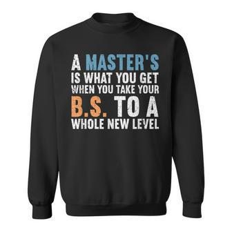 Masters Degree Graduation Funny Humor Quotes Gifts Students Sweatshirt - Seseable
