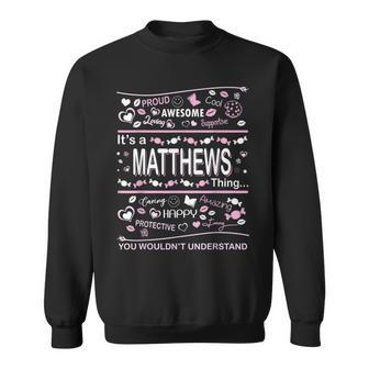 Matthews Surname Last Name Family Its A Matthews Thing Funny Last Name Designs Funny Gifts Sweatshirt | Mazezy