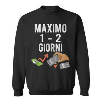 Maximo 1 2 Days Italian Meme Sweatshirt | Mazezy