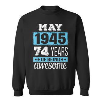 May 1945 May 74Th Birthday Gift Sweatshirt | Mazezy