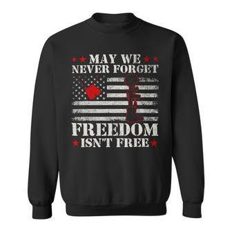 May We Never Forget Freedom Isnt Free Veterans Day 419 Sweatshirt - Monsterry