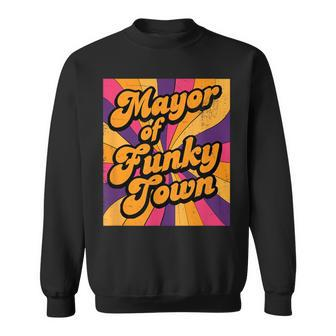 Mayor Of Funky Town 70S Disco 1970S Funk Retro Vintage Sweatshirt | Mazezy
