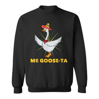 Me Goose-Ta Funny Mexican Spanish Goose Language Pun Gift Sweatshirt | Mazezy