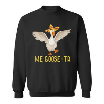 Me Goose-Ta Funny Mexican Spanish Goose Pun Design Sweatshirt | Mazezy