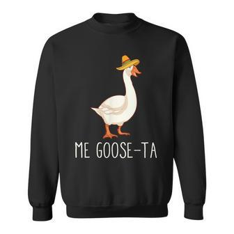 Me Goose-Ta Funny Mexican Spanish Goose Pun Sweatshirt | Mazezy