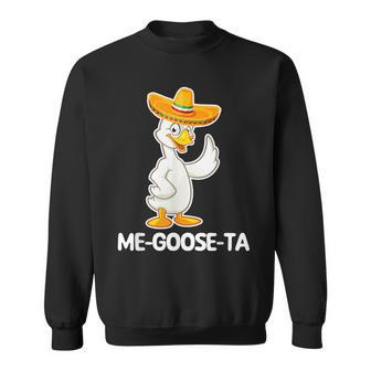 Me-Goose-Ta - Funny Saying Cute Goose Cool Spanish Mexican Sweatshirt | Mazezy