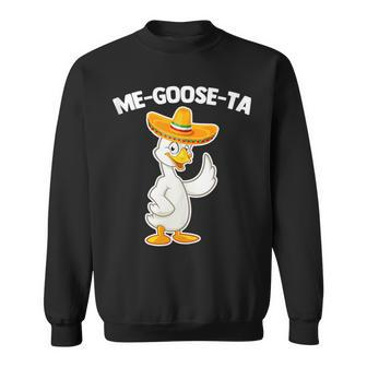 Me-Goose-Ta - Funny Saying Goose Mexican Latino Cool Spanish Sweatshirt | Mazezy