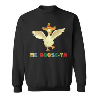 Me Goose-Ta Me Gusta Funny Mexican Spanish Goose Sweatshirt | Mazezy
