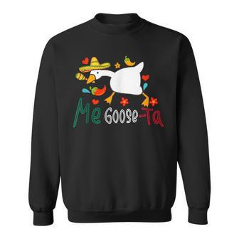 Me Goose Ta Mexican Funny Spanish Goose Meme Cincode Mayo Sweatshirt | Mazezy