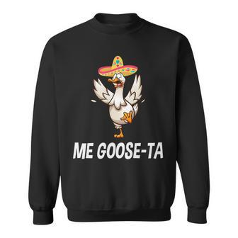 Me Goose Ta Mexican Funny Spanish Goose Puns Sweatshirt | Mazezy