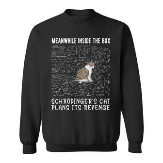 Meanwhile Inside The Box Schrödingers Cat Plans Its Revenge Sweatshirt - Seseable