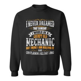 Mechanic Grumpy Old Killing It Sweatshirt | Mazezy