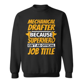 Mechanical Drafter Humor Sweatshirt | Mazezy