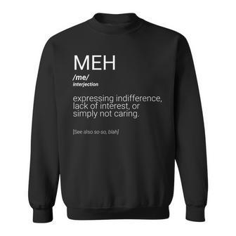 Meh Definition Saying Meme Quote Indifference Sweatshirt | Mazezy