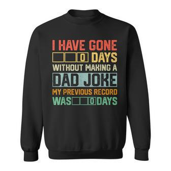 Men Fathers Day I Have Gone 0 Days Without Making A Dad Joke Sweatshirt | Mazezy UK