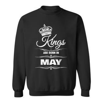Mens Kings Are Born In May Birthday Novelty Gift For Men Sweatshirt | Mazezy