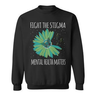 Mental Health Matters Fight The Stigma - Mental Health Matters Fight The Stigma Sweatshirt - Monsterry