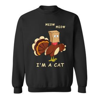 Meow I'm Cat Turkey Fake Cat Cat Lover Thanksgiving Sweatshirt - Seseable