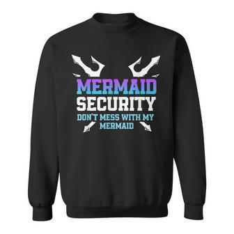 Mermaid Security Dont Mess With My Mermaid Daddy Merfolk  Sweatshirt