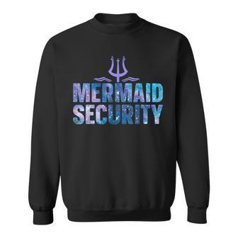 Mermaid Security Funny Dad Mermaid Family Mermaid Squad Sweatshirt | Mazezy