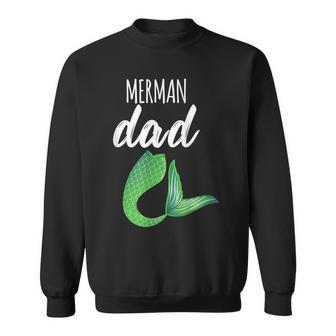 Merman Dad Daddy Father Mermaid Outfit Birthday Party Gift For Mens Sweatshirt | Mazezy