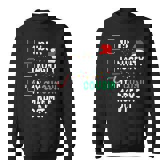 Merry Christmas Day Nice Naughty My Cousin Made Me Do It Sweatshirt | Mazezy