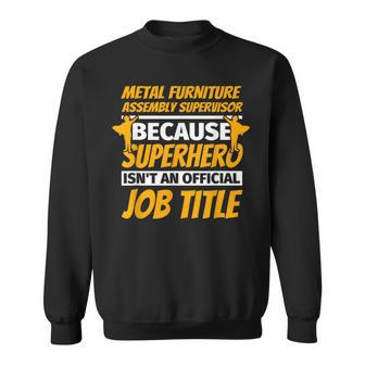 Metal Furniture Assembly Supervisor Humor Sweatshirt | Mazezy
