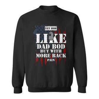 Military Vet Bod Like Dad Bod But With More Back Veteran Sweatshirt | Mazezy