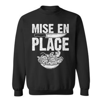 Mise En Place Food Prep French Cooking Sweatshirt | Mazezy